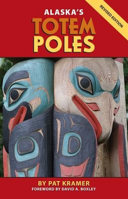 Alaska's Totem Poles by Kramer, Pat