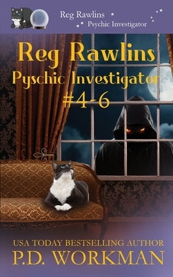 Reg Rawlins, Psychic Investigator 4-6: A Paranormal & Cat Cozy Mystery Series by Workman, P. D.