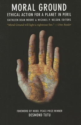 Moral Ground: Ethical Action for a Planet in Peril by Moore, Kathleen Dean