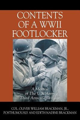 Contents of a WWII Footlocker: A Memoir of The U.S. Army Third Armored Division by Brackman Jr, Col Oliver William