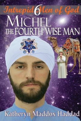 Michel: The Fourth Wise Man by Haddad, Katheryn