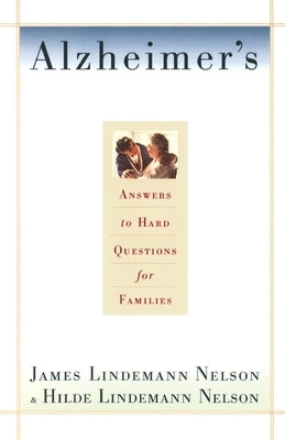Alzheimer's: Hard Questions by Nelson, James Lindemann