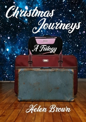 Christmas Journeys: A Trilogy by Brown, Helen