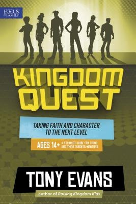 Kingdom Quest: A Strategy Guide for Teens and Their Parents/Mentors: Taking Faith and Character to the Next Level by Evans, Tony