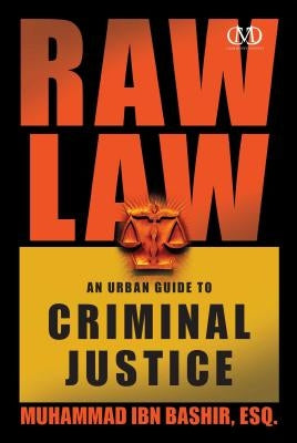 Raw Law: An Urban Guide to Criminal Justice by Bashir, Muhammad Ibn