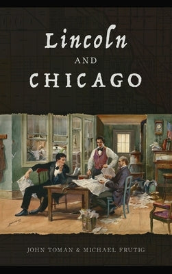 Lincoln and Chicago by Toman, John