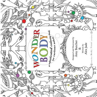 Wonder Body: A Sophisticated Coloring Book for Curious Adults by Butcher, Amy