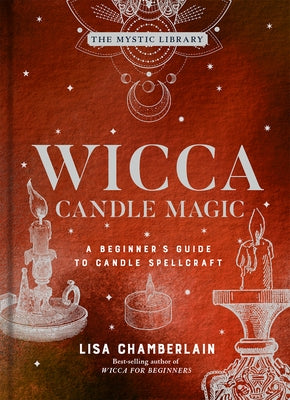Wicca Candle Magic, 3: A Beginner's Guide to Candle Spellcraft by Chamberlain, Lisa