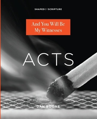Acts: And You Will Be My Witnesses by 