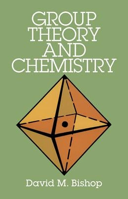 Group Theory and Chemistry by Bishop, David M.