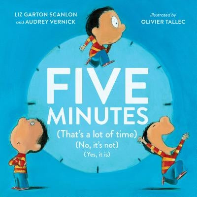 Five Minutes: (that's a Lot of Time) (No, It's Not) (Yes, It Is) by Vernick, Audrey
