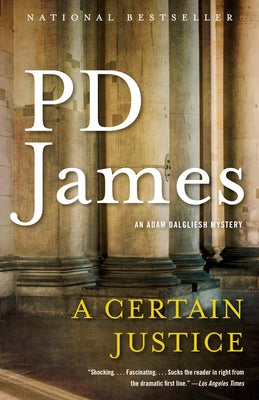 A Certain Justice: An Adam Dalgliesh Novel by James, P. D.