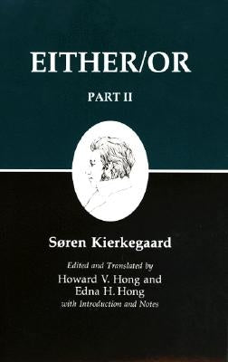 Kierkegaard's Writings IV, Part II: Either/Or by Kierkegaard, Soren