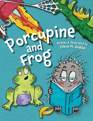 Porcupine and Frog by Hedtke, Jolene M.