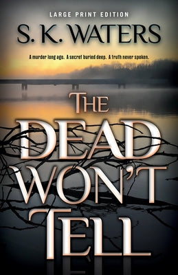 The Dead Won't Tell by Waters, S. K.
