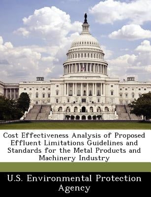 Cost Effectiveness Analysis of Proposed Effluent Limitations Guidelines and Standards for the Metal Products and Machinery Industry by 