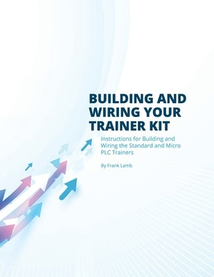 Building and Wiring Your Trainer Kit by Lamb, Frank