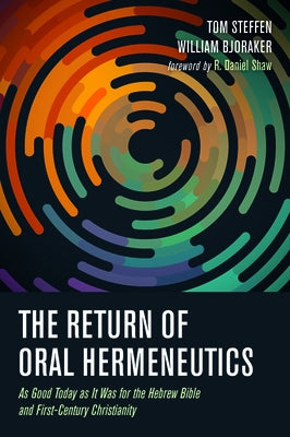 The Return of Oral Hermeneutics by Steffen, Tom