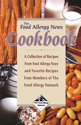 The Food Allergy News Cookbook: A Collection of Recipes from Food Allergy News and Members of the Food Allergy Network by Munoz-Furlong, Anne