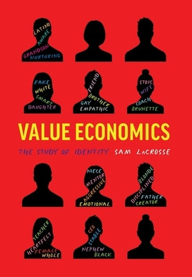 Value Economics: The Study of Identity by Lacrosse, Sam
