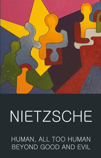 Human, All Too Human & Beyond Good and Evil by Nietzsche, Friedrich Wilhelm