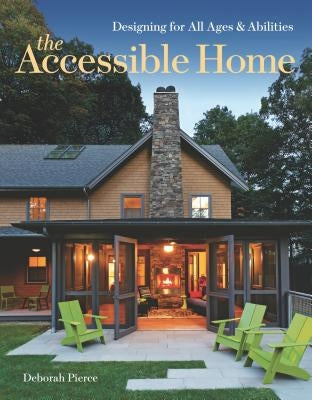 The Accessible Home: Designing for All Ages and Abilities by Pierce, Deborah