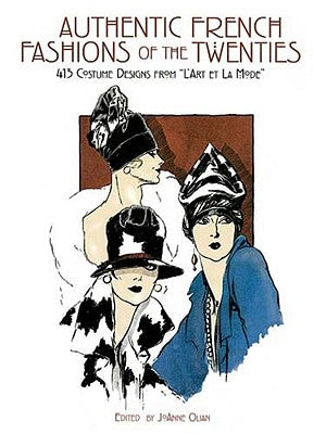 Authentic French Fashions of the Twenties: 413 Costume Designs from "l'art Et La Mode" by Olian, Joanne