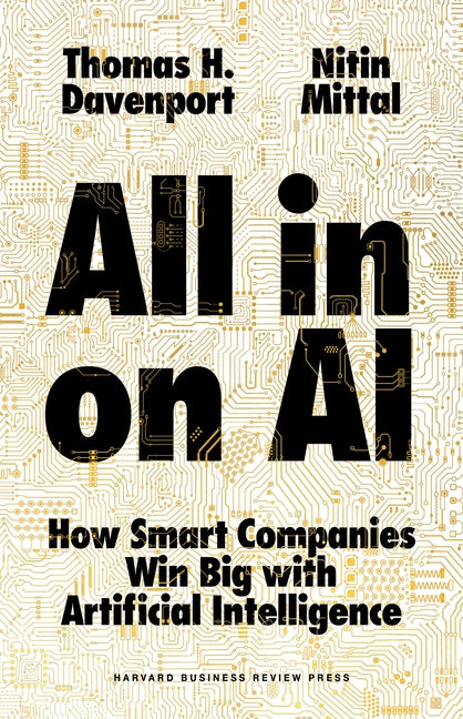 All-In on AI: How Smart Companies Win Big with Artificial Intelligence by Davenport, Thomas H.