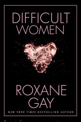 Difficult Women by Gay, Roxane
