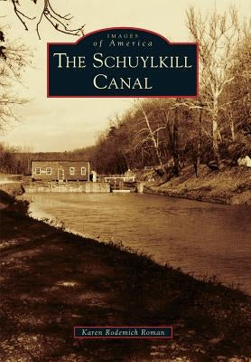The Schuylkill Canal by Roman, Karen Rodemich