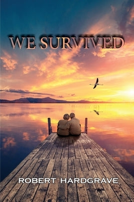 We Survived by Hardgrave, Robert