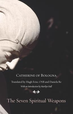 The Seven Spiritual Weapons by Catherine of Bologna