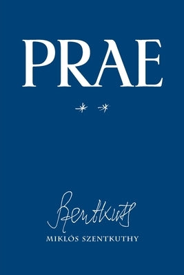 Prae, vol. II by Szentkuthy, Miklós