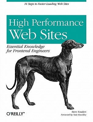 High Performance Web Sites: Essential Knowledge for Front-End Engineers by Souders, Steve