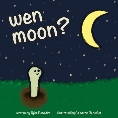 wen moon?: A children's storybook about NFTs, WEB3, and cryptocurrency. by Benedict, Tyler