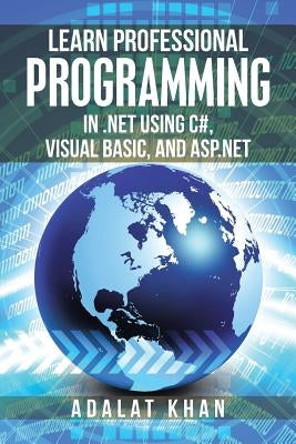 Learn Professional Programming in .Net Using C#, Visual Basic, and ASP.NET by Khan, Adalat