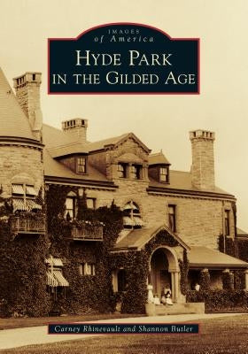Hyde Park in the Gilded Age by Rhinevault, Carney