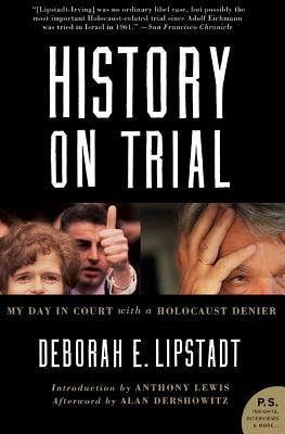 History on Trial: My Day in Court with a Holocaust Denier by Lipstadt, Deborah E.