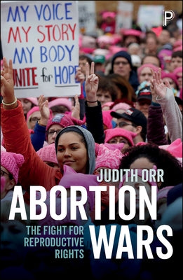 Abortion Wars: The Fight for Reproductive Rights by Orr, Judith