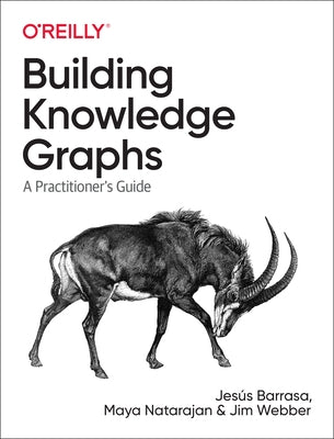 Building Knowledge Graphs: A Practitioner's Guide by Barrasa, Jesus