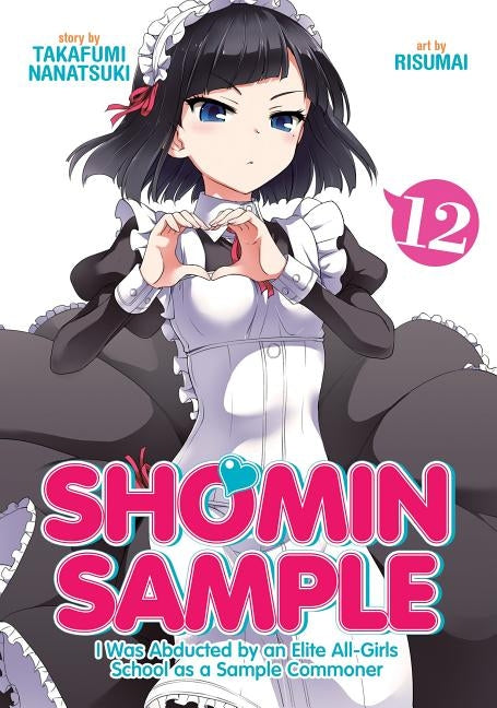 Shomin Sample: I Was Abducted by an Elite All-Girls School as a Sample Commoner Vol. 12 by Takafumi, Nanatsuki