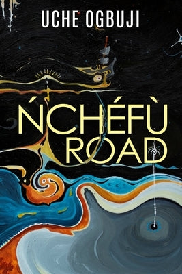 Nchefu Road by Ogbuji, Uche
