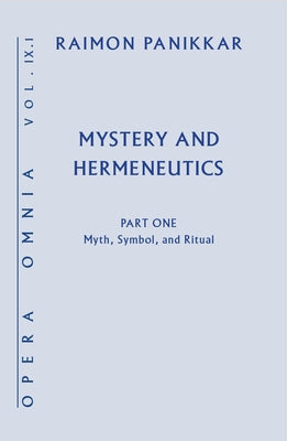 Mystery and Hermeneutics: Myth, Symbol, and Ritual by Panikkar, Raimon