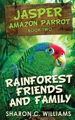 Rainforest Friends and Family by Williams, Sharon C.