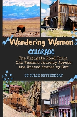 Wandering Woman: Colorado by Bettendorf, Julie