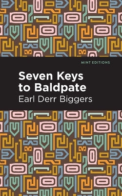 Seven Keys to Baldpate by Biggers, Earl Derr