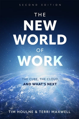 The New World of Work Second Edition: The Cube, the Cloud and What's Next by Houlne, Tim