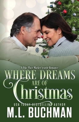 Where Dreams Are of Christmas: a Pike Place Market Seattle romance by Buchman, M.