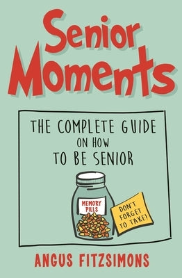 Senior Moments by Fitzsimons, Angus