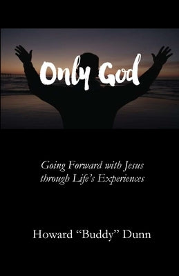 Only God by Dun, Howard Buddy
